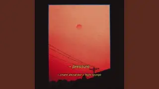 Pressure (feat. Chane Alexander)