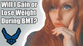 Weight Gain in Air Force BMT? Weight Loss? What to Expect From PT + My Personal Experience