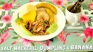 HOWTO MAKE  SALT MACKEREL WITH BANANA YAM AND DUMPLING (JAMAICAN BREAKFAST) ISLAND STYLE KITCHEN