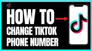 How To Change Phone Number On TikTok Account