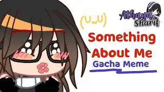 ꒰ 📖 Something About Me ꒱ؘ || Gacha Meme 🥳 ||