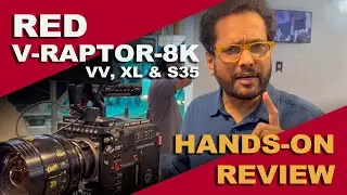 RED - V-RAPTOR 8K XL, VV, and S35 | Hands-On Review | Samar K Mukherjee