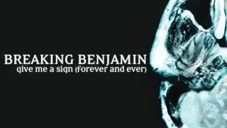 Breaking Benjamin: Give Me a Sign (Forever and Ever) [Radio Edit]