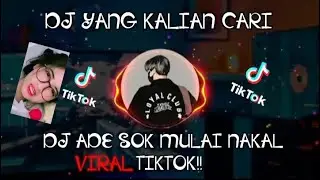 🔴DJ ADE SOK MULAI NAKAL VIRAL TIKTOK REMIX SLOW BASS||VIRAL TIKTOK TERBARU 2022