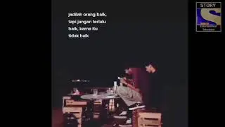 STORY WA TERBARU 2021 || Jadilah Orang Baik, Tapi Jangan Terlalu Baik, Karna Itu...
