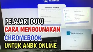 PELAJARI DULU||CARA MENGGUNAKAN CHROMEBOOK UNTUK ANBK ONLINE