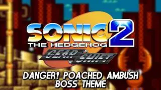 Sonic 2: Gear Shift OST ~ Danger! Poached Ambush... For Boss Theme