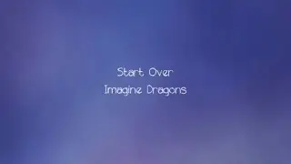 Imagine Dragons - Start Over - Lyrics