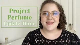 Project Perfume | Update Three | 2021
