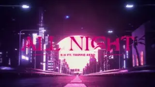 S-X - All Night (feat. Trippie Redd) | OFFICIAL VISUALIZER BY NATIVISION