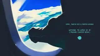 Emok, Martin Vice & Morten Granau - Watching The World Go By (Freedom Fighters Remix)