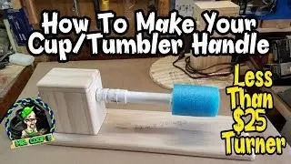 HOW TO MAKE A Less Than $25 Tumbler Turner Handle