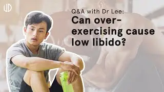 Can over-exercising cause low libido? | Q&A with Dr Lee