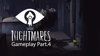 Little Nightmares - Walkthrough Part.4 (No Commentary)