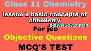 CLASS 11 CHEMISTRY LESSON 1 BASIC CONCEPTS OF CHEMISTRY OBJECTIVE QUESTIONS MCQ'S TEST