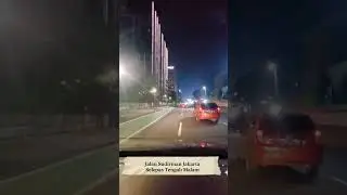 JALAN SUDIRMAN JAKARTA SELEPAS TENGAH MALAM