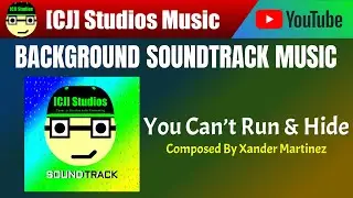 You Can't Run & Hide | [CJ] Studios Soundtrack | [CJ] Studios
