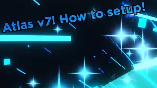 Atlas v7! How to Setup!