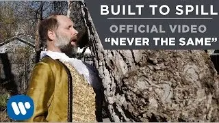 Built To Spill - Never Be The Same [Official Music Video ]