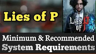 Lies of P System Requirements || Lie of P Requirements Minimum & Recommended