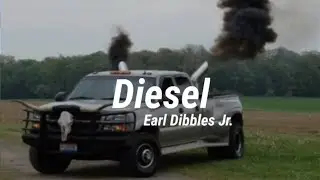 Earl Dibbles Jr. - Diesel (Lyrics)