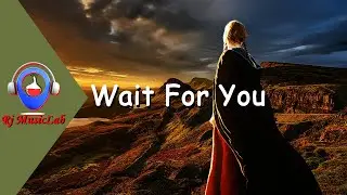 Wait For You | Ambient Downtempo Deep Chill Mix