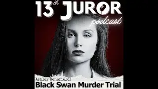 S1 Ep17: Black Swan Murder Trial: Ashley Benefield (Pt 1)