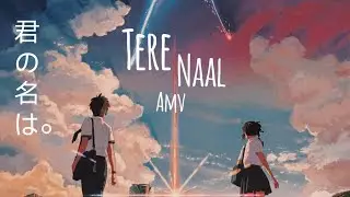 Tere Naal | amv | Your Name | Akeditor[AMVs]