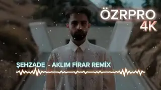 Ö🅉🅁🄿🅁🄾 ŞEHZADE  - AKLIM FİRAR REMİX