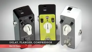 Mini FX Pedals (Delay, Flanger, Compressor) | Monoprice Quick Look