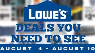Lowe's Deals You Need To See For August. Short but sweet.