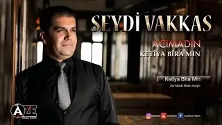 Seydi Vakkas - Ketiya Bira Min - 2017