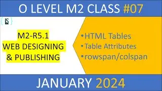 HTML tables, html table attributes, rowspan attribute, colspan attribute || o level m2 r5 class
