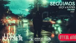 LEGY x KAYSER - SEGUIMOS 💞 Ep Sí Se Puede (Official Music Video)