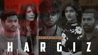 Hargiz | MnA Originals | L.F.A.C | Official Music Video 2022 | Cinematic Musical Universe