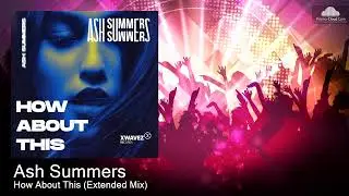 Ash Summers - How About This (Extended Mix) [Tech House]