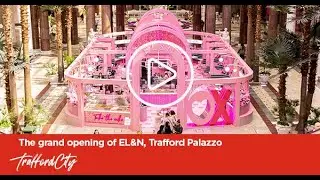 The Grand Opening of EL&N in Manchester | Trafford Palazzo