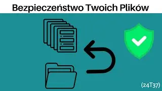 24T37 Bezpieczeństwo Twoich Plików [Praktyczny Poradnik]