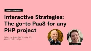 Interactive Strategies: the go-to PaaS for any PHP project | DrupalCon 2025 Atlanta