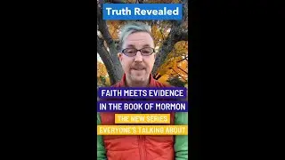 Faith Meets Evidence: Truth Behind the Book of Mormon
