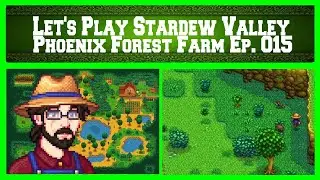 Let's Play Stardew Valley Episode 015 - Phoenix Forest Farm (Spring 15th, Year 1)