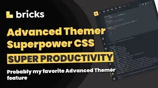 Advanced Themer Superpower CSS, super productive