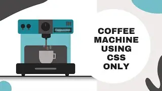 Coffee Machine Using CSS Only | CSS Animation Effects