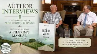 A Pilgrim's Manual - Interview with Author Prof. Herman Hanko