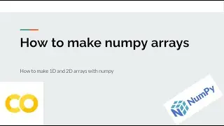 How to make 1D and 2D Numpy Arrays (Colaboratory part 2)