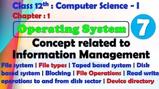 12th Comp. Sci. Paper-I : Chapter-1 | Operating System | Concept related to Information Management