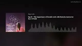Ep.25 - The importance of breath work with Buteyko instructor Kev O’Neill