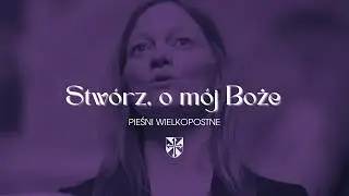 Stwórz, o mój Boże - Modlitwa o skruchę || Pieśni wielkopostne