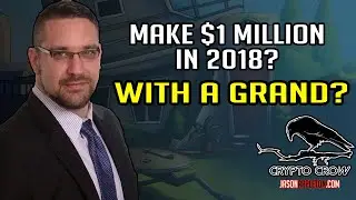 Make a Million Dollars In Crypto with $1,000 in 2018?