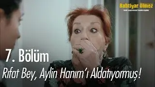 Rıfat Bey, Aylin Hanım'ı aldatıyormuş! - Bahtiyar Ölmez 7. Bölüm
